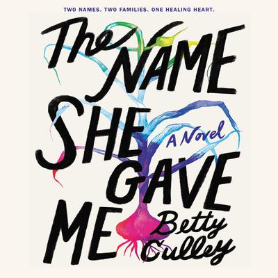 The Name She Gave Me by Betty Culley audiobook