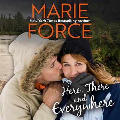 Here, There and Everywhere by Marie Force audiobook