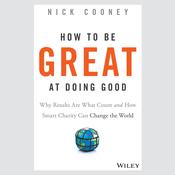 How To Be Great At Doing Good by  Nick Cooney audiobook