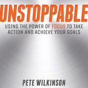 Unstoppable by  Pete Wilkinson audiobook