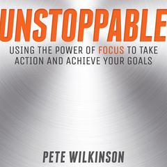 Unstoppable by Pete Wilkinson audiobook