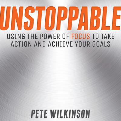 Unstoppable by Pete Wilkinson audiobook