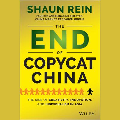 The End of Copycat China by Shaun Rein audiobook