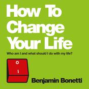 How To Change Your Life by  Benjamin  Bonetti audiobook