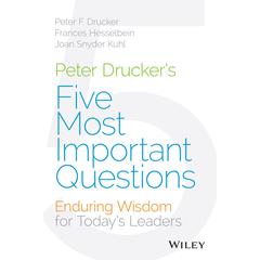 Peter Drucker's Five Most Important Questions by Joan Snyder Kuhl audiobook