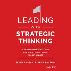 Leading with Strategic Thinking by Aaron K. Olson audiobook