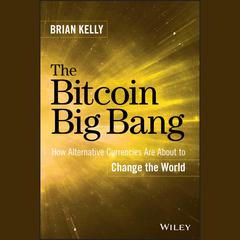 The Bitcoin Big Bang by Brian Kelly audiobook