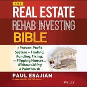 The Real Estate Rehab Investing Bible by  Paul Esajian audiobook