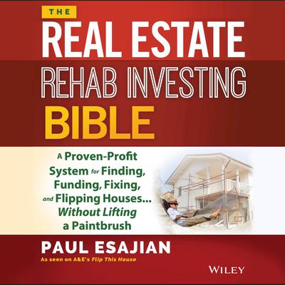 The Real Estate Rehab Investing Bible by Paul Esajian audiobook