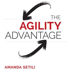 The Agility Advantage by Amanda Setili audiobook