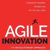 Agile Innovation by  Langdon Morris audiobook