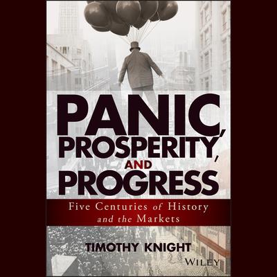 Panic, Prosperity, and Progress by Timothy Knight audiobook