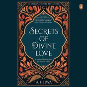 Secrets of Divine Love: A Spiritual Journey into the Heart of Islam by  A. Helwa audiobook