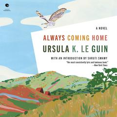 Always Coming Home by Ursula K. Le Guin audiobook