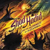 Shad Hadid and the Alchemists of Alexandria by  George Jreije audiobook