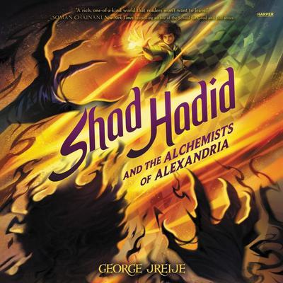 Shad Hadid and the Alchemists of Alexandria by George Jreije audiobook
