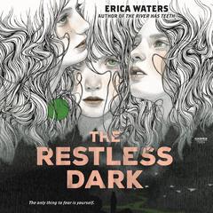 The Restless Dark by Erica Waters audiobook