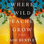 Where Wild Peaches Grow by  Cade Bentley audiobook