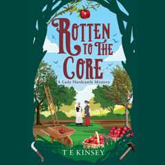 Rotten to the Core by T. E. Kinsey audiobook