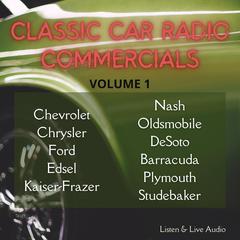 Classic Car Radio Commercials - Volume One by various authors audiobook