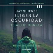 Hay quienes eligen la oscuridad (Some Choose Darkness) by  Charlie Donlea audiobook