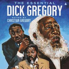 The Essential Dick Gregory by Dick Gregory audiobook