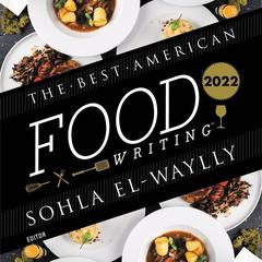 The Best American Food Writing 2022 by Sohla El-Waylly audiobook