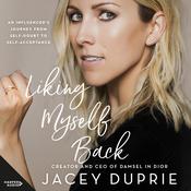 Liking Myself Back by  Jacey Duprie audiobook
