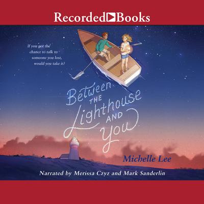 Between the Lighthouse and You by Michelle Lee audiobook
