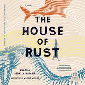 The House of Rust by  Khadija Abdalla Bajaber audiobook