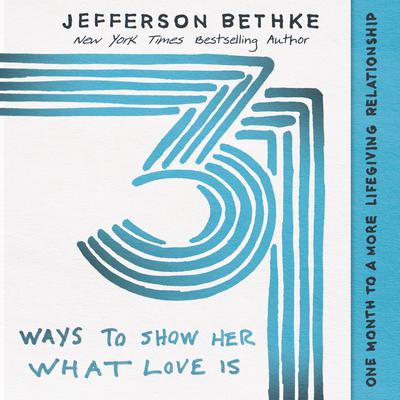31 Ways to Show Her What Love Is by Jefferson Bethke audiobook