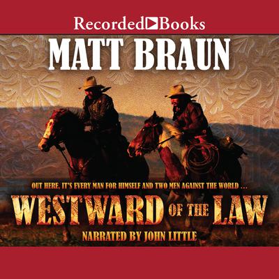 Westward of the Law by Matt Braun audiobook