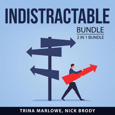 Indistractable bundle, 2 in 1 Bundle: How to Focus and Powerful Focus by Nick Brody audiobook