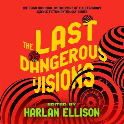 The Last Dangerous Visions by Harlan Ellison audiobook