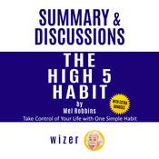 Summary and Discussions of The High 5 Habit By Mel Robbins: Take Control of Your Life with One Simple Habit by  wizer audiobook