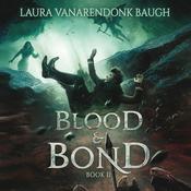 Blood & Bond by  Laura VanArendonk Baugh audiobook