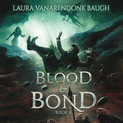 Blood & Bond by Laura VanArendonk Baugh audiobook