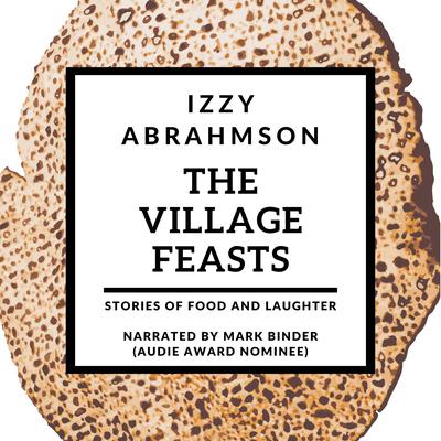 The Village Feasts by Izzy Abrahmson audiobook