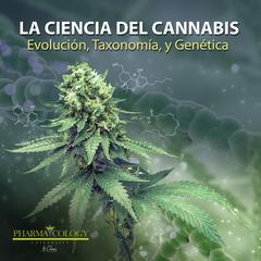 La ciencia del cannabis by Pharmacology University audiobook