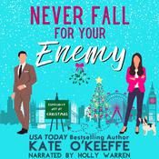 Never Fall for Your Enemy (especially not at Christmas) by  Kate O'Keeffe audiobook