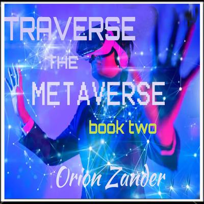traverse the metaverse by Orion Zander audiobook