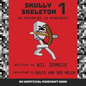 Skully Skeleton 1: An Adventure In Minecraft by  Wil Zombie audiobook