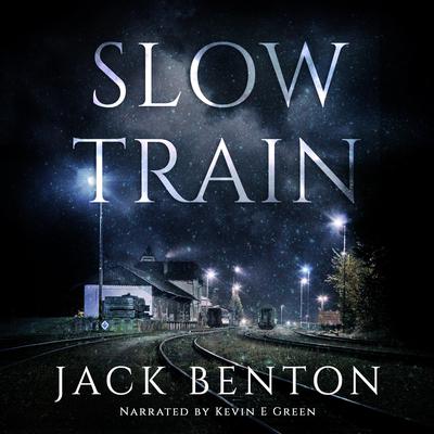 Slow Train by Jack Benton audiobook
