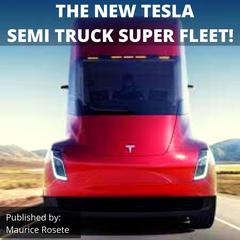 THE NEW TESLA SEMI TRUCK SUPER FLEET! by Maurice Rosete audiobook