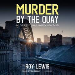 Murder by the Quay by Roy Lewis audiobook
