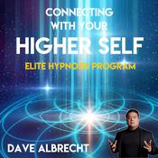 Connecting With Your Higher Self by  Dave Albrecht audiobook
