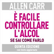 É facile controllare l’alcol se sai come farlo by  Allen Carr audiobook