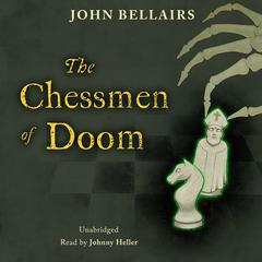 The Chessmen of Doom by John Bellairs audiobook