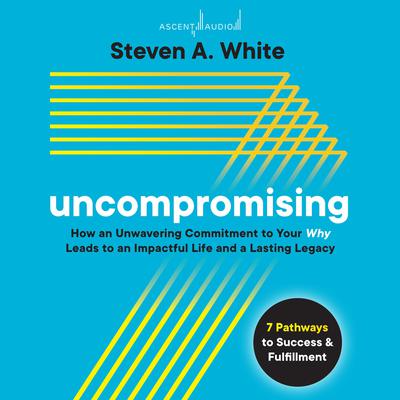 Uncompromising by Steven A. White audiobook