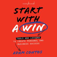 Start with a Win by Adam Contos audiobook